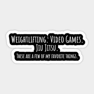 Weightlifting. Video Games. Jiu Jitsu. Sticker